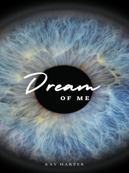 Title details for Dream of Me by Kay Harper - Available